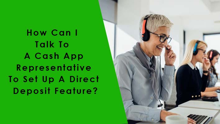 Should I Talk To A Cash App Representative? Use Direct Deposit Feature