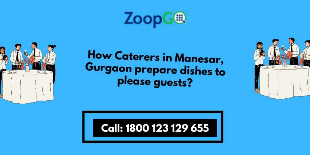How Caterers in Manesar Gurgaon prepare dishes to please guests?