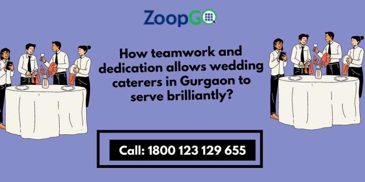 How teamwork and dedication allows wedding caterers in Gurgaon to serve brilliantly?