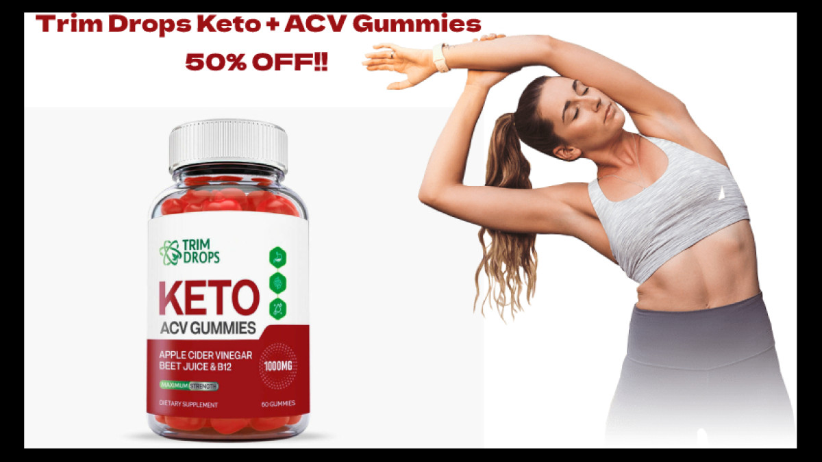 [EXPOSED] Trim Drops Keto + ACV Gummies Reviews Amazon Rated Grab Your Deal