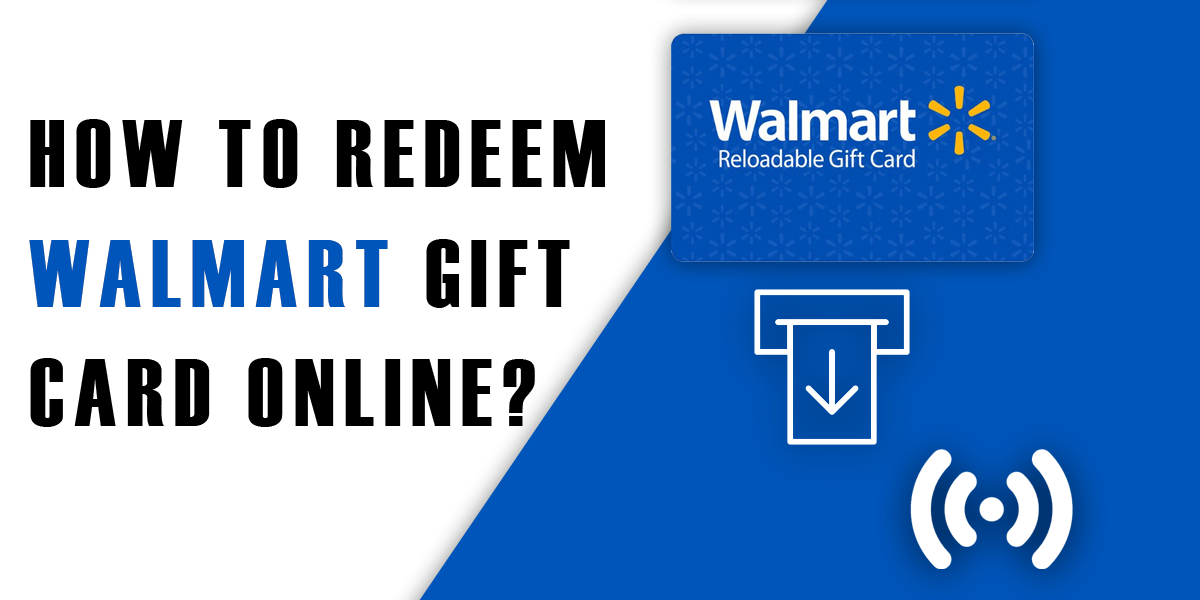How to Redeem Walmart Gift Card Online? - Crypto Customer Care