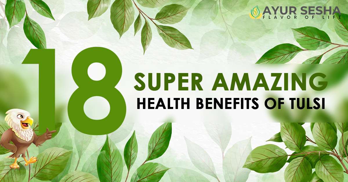 Top 18 Super Amazing Health Benefits of Tulsi - Ayursesha