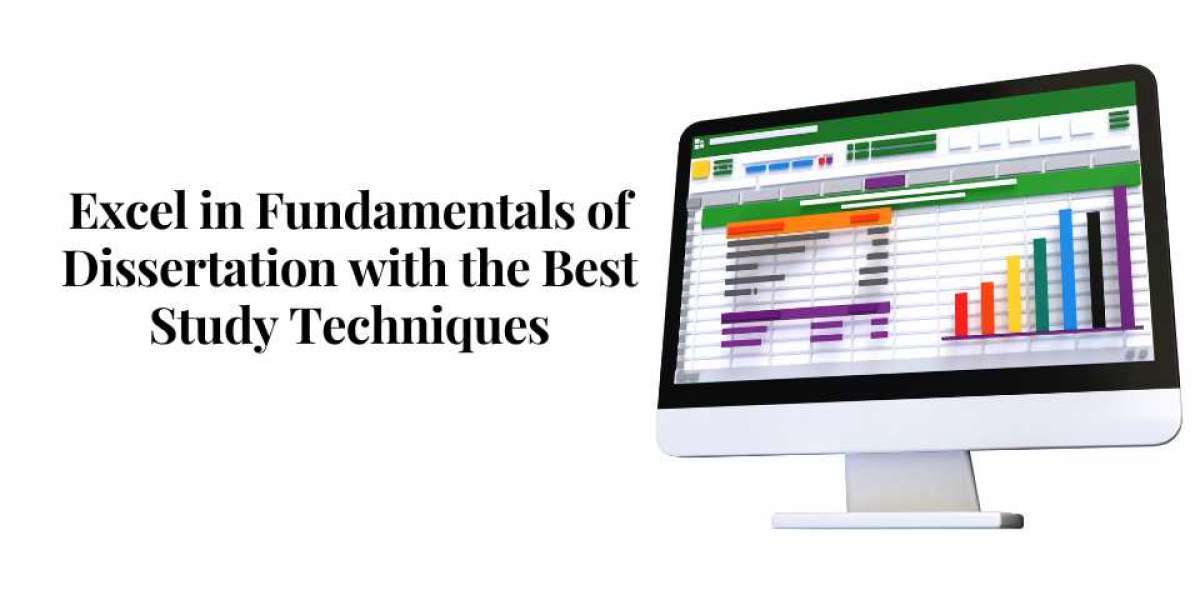 Excel in Fundamentals of Dissertation with the Best Study Techniques