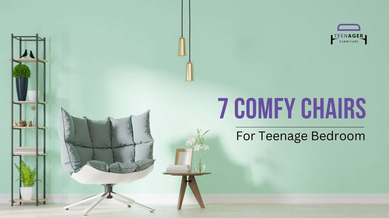 7 Best Comfy Chairs for Teenage Bedroom - Teenager Furniture