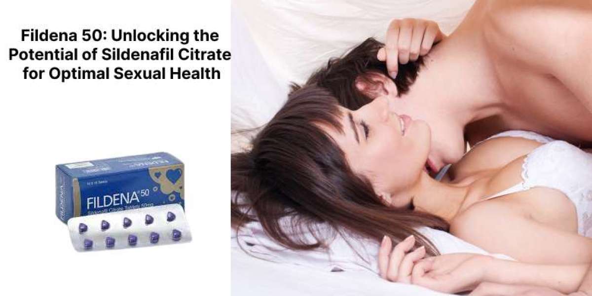 Fildena 50: Unlocking the Potential of Sildenafil Citrate for Optimal Sexual Health