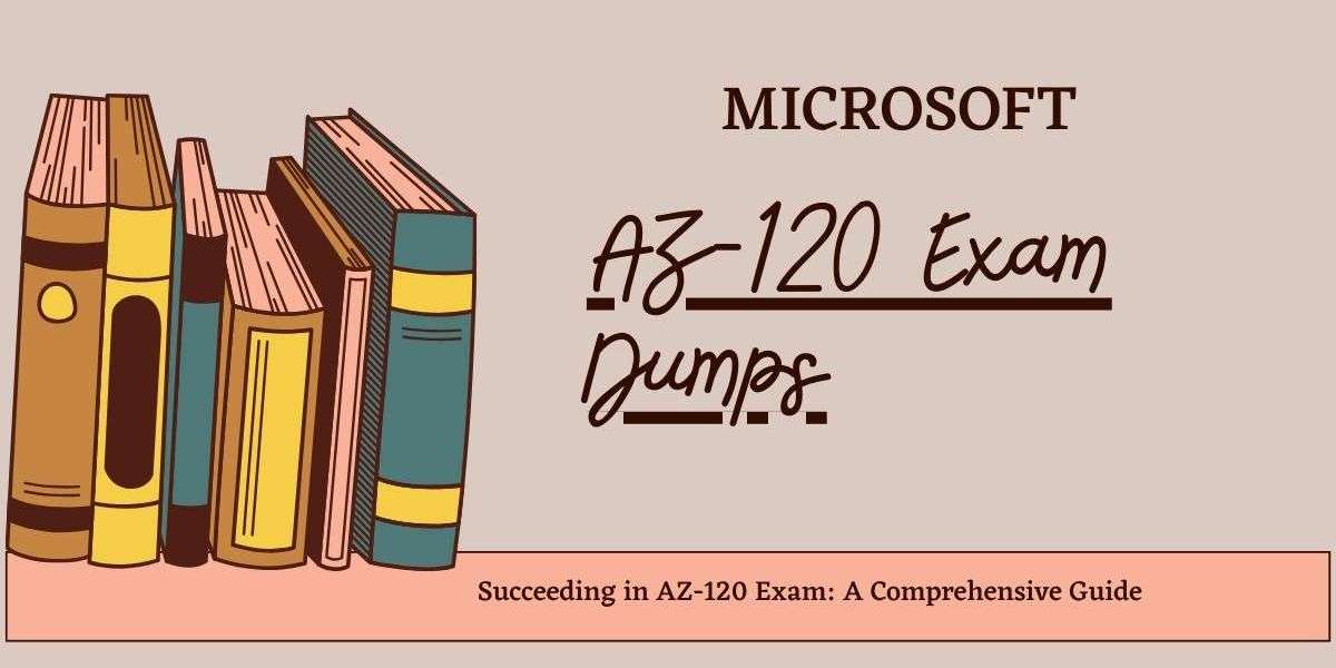 Navigating Success: The Impact of AZ-120 Exam Dumps and How