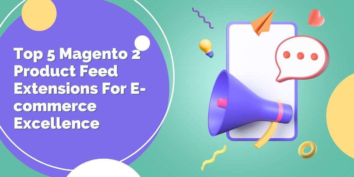 Top 5 Magento 2 Product Feed Extensions For E-commerce Excellence