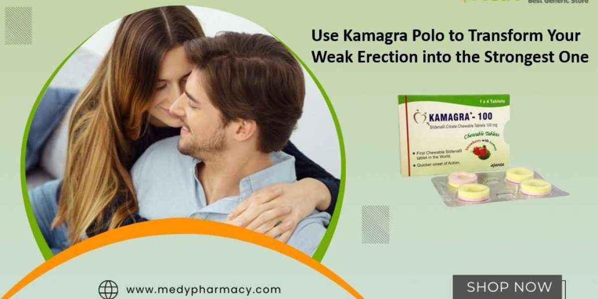 Use Kamagra Polo to Transform Your Weak Erection into the Strongest One