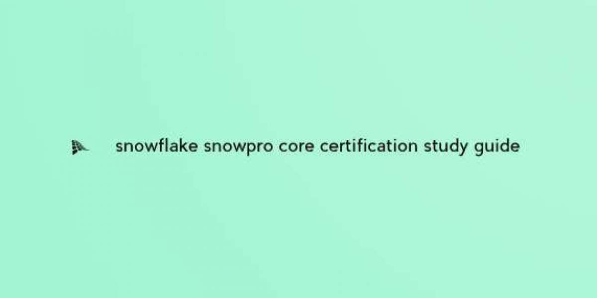 How to Master Snowflake SnowPro Core Certification: Study Guide Expert Insights