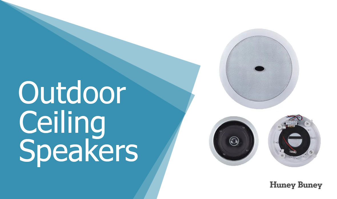 Best Outdoor Ceiling Speakers to Buy | HuneyBuney