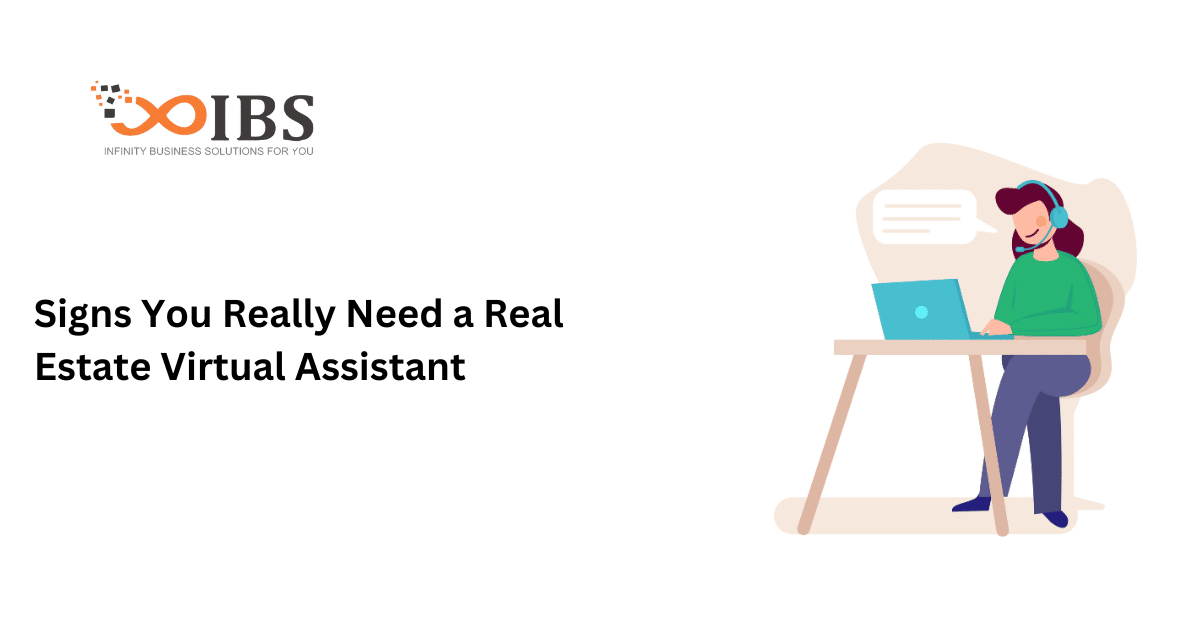 Signs You Really Need a Real Estate Virtual Assistant | Infinity Business Solutions
