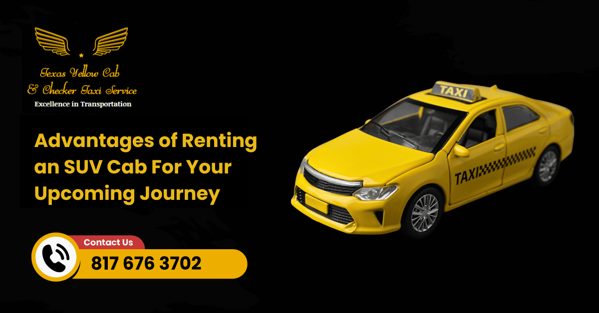 Advantages of Renting an SUV Cab For Your Upcoming Journey
