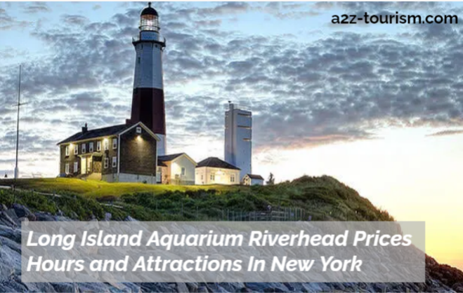 Long Island Aquarium Riverhead Prices Hours and Attractions In New York
