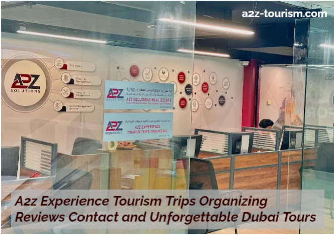 A2z Experience Tourism Trips Organizing Reviews Contact and Unforgettable Dubai Tours