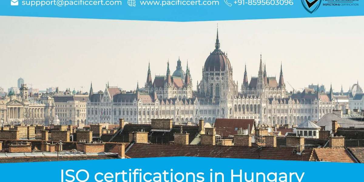 ISO Certifications in Hungary How Pacific Certifications can help