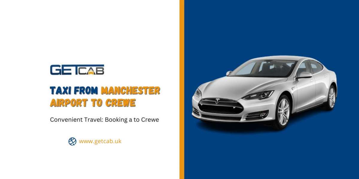 Convenient Travel: Booking a Taxi from Manchester Airport to Crewe