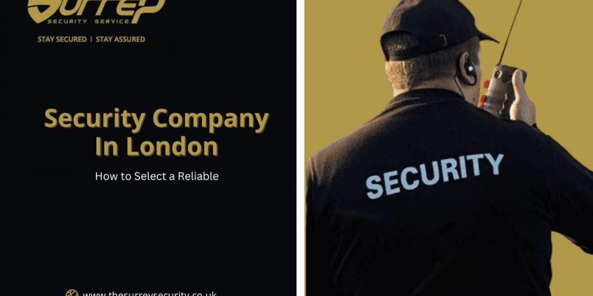 How to Select a Reliable Security Company in London