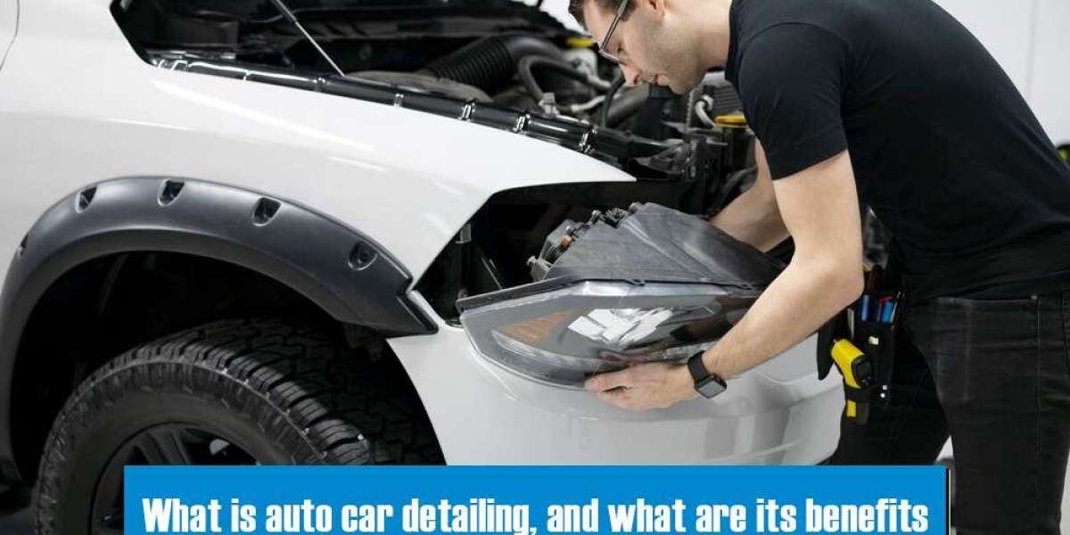 What is auto car detailing, and what are its benefits