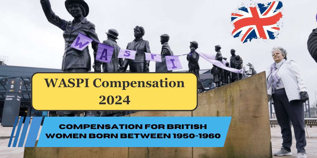 WASPI Compensation 2024 – Compensation for British Women Born Between 1950-1960