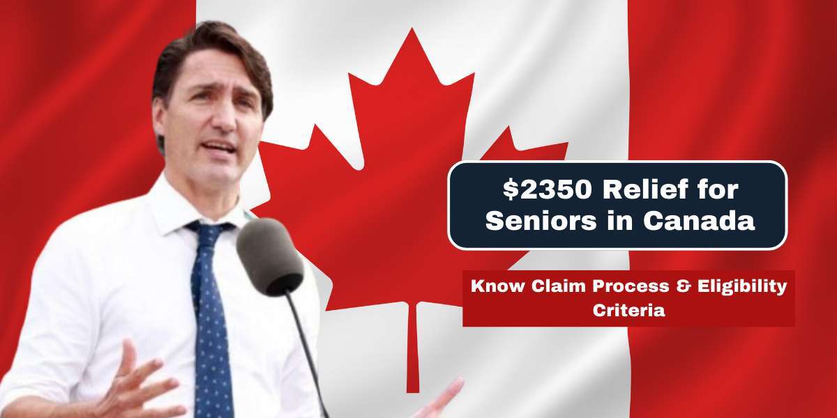 Finally! $2350 Relief for Seniors in Canada: Know Claim Process & Eligibility Criteria