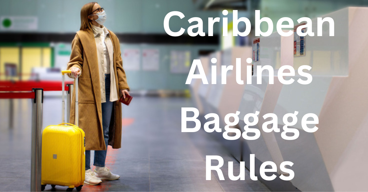 Caribbean Airline Baggage Rules 2024 