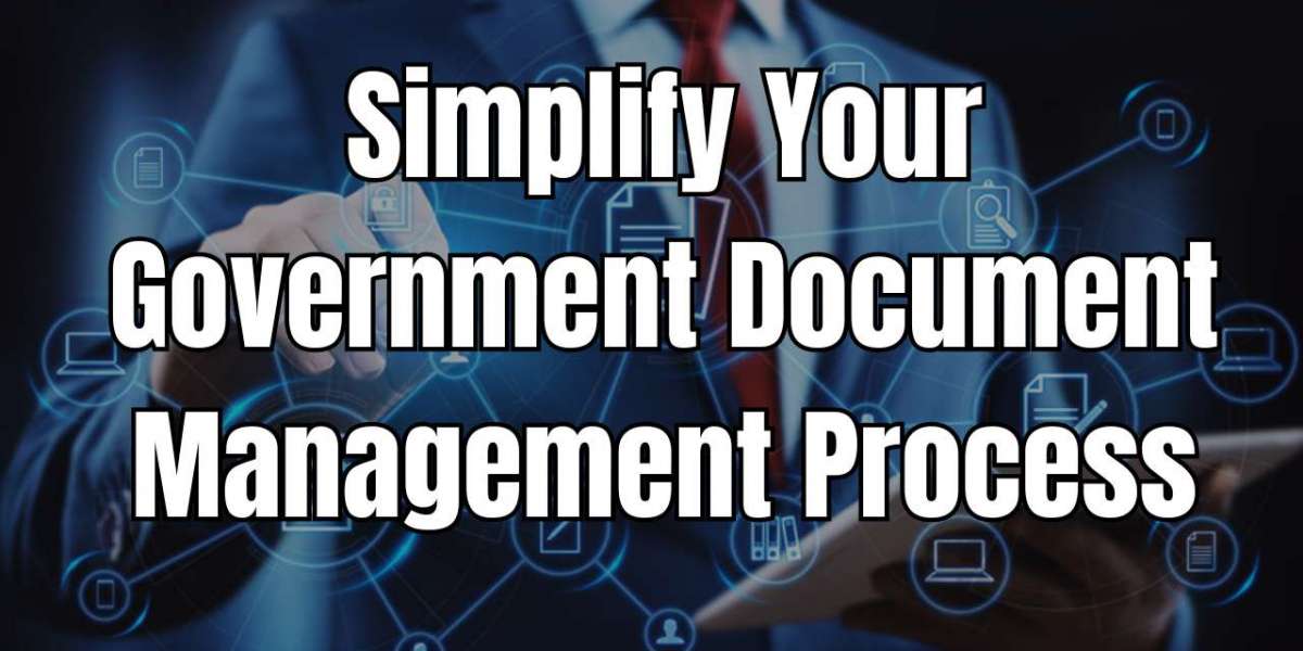 Simplify Your Government Document Management Process